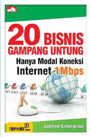 20 Bisnis gampang untung hanya modal koneksi Internet 1 Mbps / Jubilee Enterprise