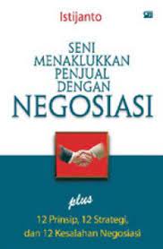 Seni Menaklukkan Penjual Dengan Negosiasi : plus 12 Prinsip, 12 Strategi, dan 12 Kesalahan Negosiasi