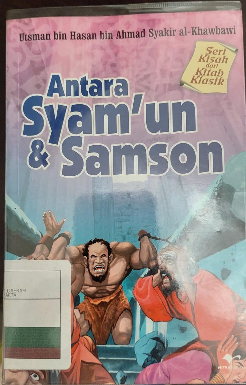 Antara Syam'un dan Samson / Utsman bin Hasan bin Ahmad Syakir al-Khawbawi ; penyadur Miftahul Asror