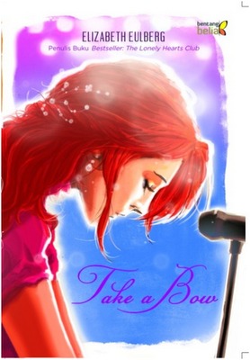 Take a Bow / Elizabeth Eulberg ; penyunting Dila Maretihaq Sari ; penerjemah Mery Riansyah