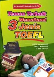 Teman terbaik memahami 3 jenis TOEFL : TOEFL kertas-pensil, TOEFL komputer, TEOFL internet