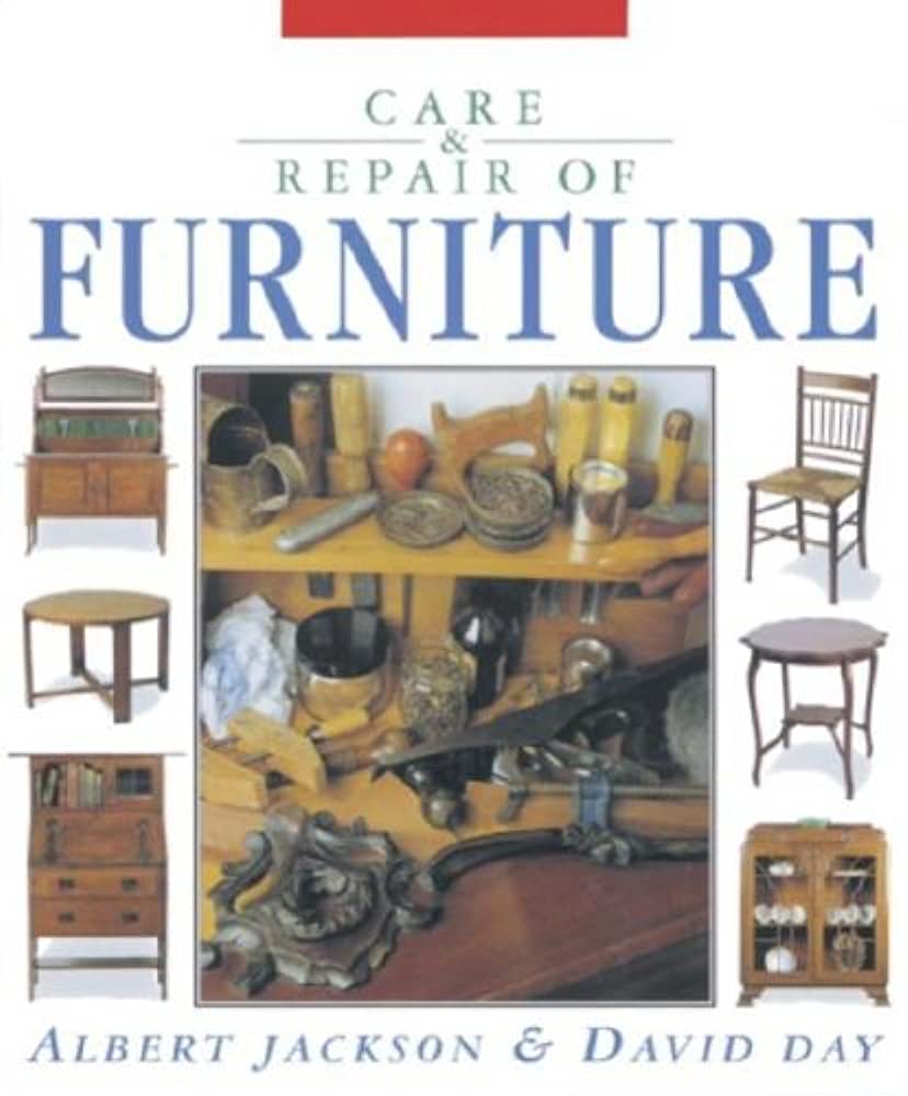 Care dan repair of furniture / Albert Jacson, David Day ; editor, Ian Kearey