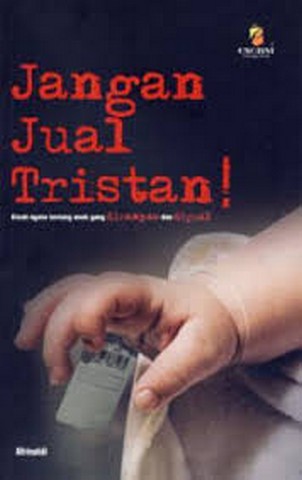 Jangan jual Tristan! : kisah nyata tentang anak yang dirampas dan dijual