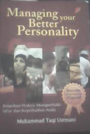 Managing your better personality / Muhammad Taqi Ustmani ; pen. Ima Dewi Nurmamukti ; ed. A. Azid Muttaqin