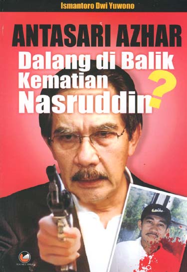Antasari Azhar : dalang di balik kematian Nasruddin?