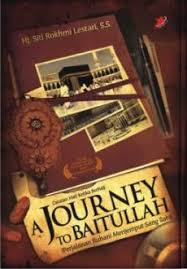 A Journey to Baitullah : catatan hati ketika berhaji (Perjalanan ruhani menjemput sang Ilahi)