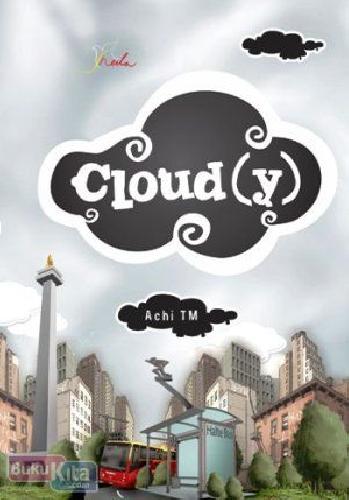 Cloud(y) :  Waktu hujan turun, cinta tumpah di hatiku / Achi TM ; Penyunting ; Th Arie Prabawati
