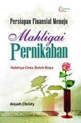 Persiapan finansial menuju mahligai pernikahan : Halalnya cinta memangbutuh biaya