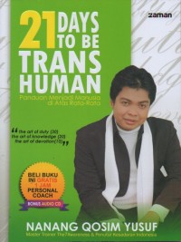 21 Days to be transhuman :  panduan menjadi manusia di atas rata-rata / Nanang Qosim Yusuf; penyuting Juman Rofarif
