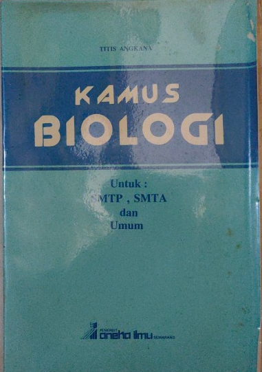 Kamus biologi : untuk SMTP, SMTA dan Umum
