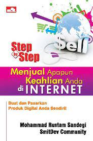 Step by step menjual apapun keahlian anda di Internet / Mohammad Rustam Sandegi