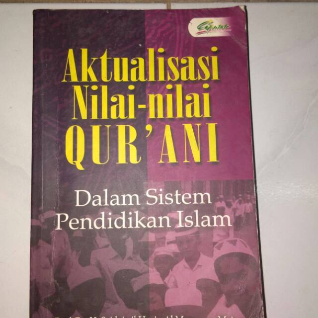 Aktualisasi nilai-nilai qur'ani dalam sistem pendidikan Islam :  Jawaban terhadap tantangan modernitas pendidikan keagamaan di Indonesia / Said Agil Husin Al Munawar, ed. Syahraini Tambak, Umi Kalsum