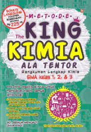 Metode the king kimia ala tentor : rangkuman lengkap kimia SMA kelas 1, 2, dan 3