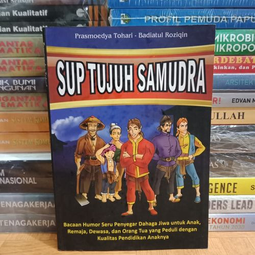 Sup tujuh samudra :  bacaan humor seru penyegar dahaga jiwa untuk anak, remaja dewasa, dan orang tua yang peduli dengan kualitas pendidikan anaknya / Prasmoedya Tohari dan Baidatul Roziqin; ed. A.S. Sudjatna