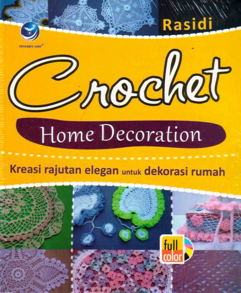 Crochet home decoration : kreasi rajutan elegan untuk dekorasi rumah