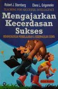 Mengajarkan kecerdasan sukses : meningkatkan pembelajaran dan keberhasilan siswa