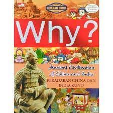 Why? : peradaban China dan India kuno