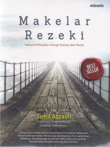 Makelar rezeki :  rahasia penyalur energi sukses dan mulia / Jamil Azzaini