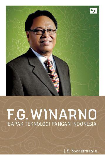 F.G. Winarno : bapak teknologi pangan Indonesia