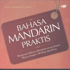 Bahasa Mandarin praktis :  menguasai bahasa Mandarin secara instan hanya dengan 100 kata dan frasa / Boye Lafayette De Mente ; penerjemah ; Theresia Aniek Setyowati Soetaryo ; editor ; Rosaliana, et.al