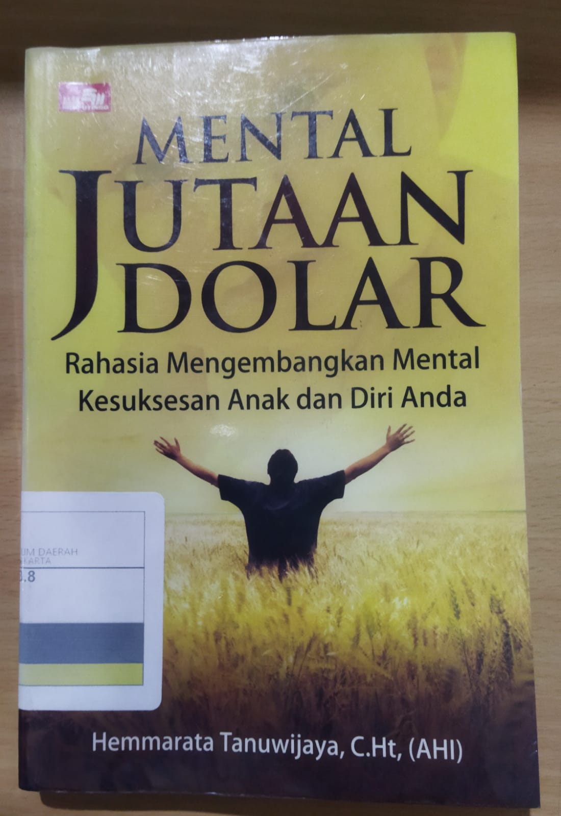 Mental jutaan dolar : rahasia mengembangkan mental kesuksesan anak dan diri anda