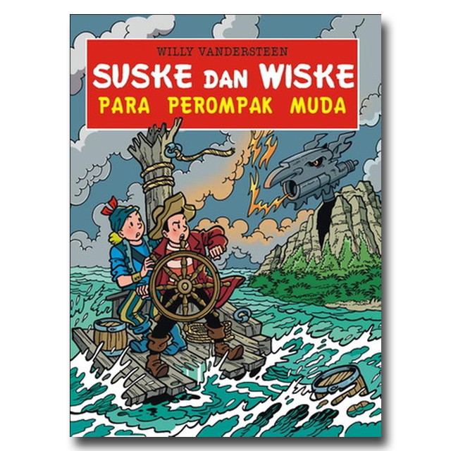 Suske dan Wiske :  Para Perompak Muda / Willy Vandersteen; penerjemah Shantina Dewi Setyadharma; editor Maria Adisrstika, Aryaguna Setiadi