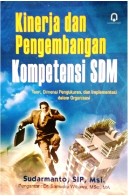 Kinerja dan pengembangan kompetensi SDM :  teori, dimensi pengukuran, dan implementasi dalam organisasi / Sudarmanto ; ed. Eka Adinugraha