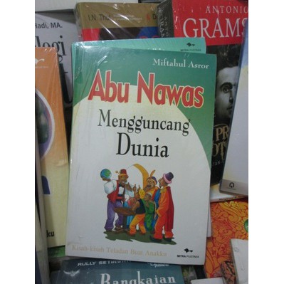 Abu Nawas mengguncang dunia / Miftahul Asror ; ed. Mas'ud Mubin