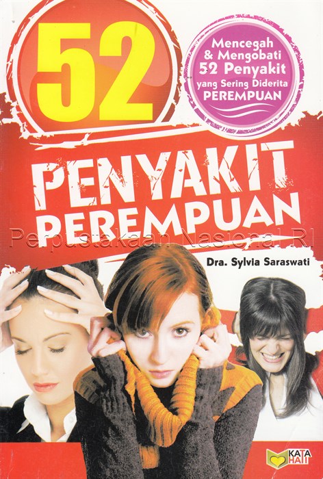 52 Penyakit Perempuan : mencegah dan mengobati 52 penyakit yang sering diderita perempuan