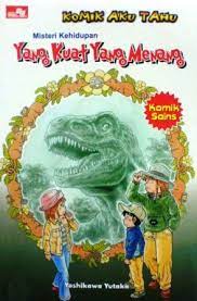 Komik Aku Tahu :  Misteri kehidupan - Yang kuat yang menang / Yoshikawa Yutako