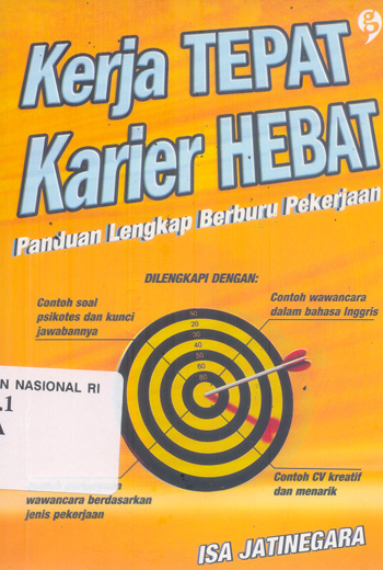 Kerja tepat karier hebat : Panduan Lengkap Berburu Pekerjaan