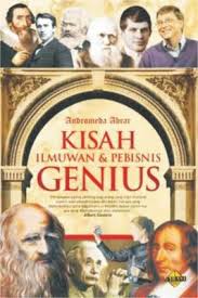 Kisah Ilmuwan & Pebisnis Genius / Andromeda Abrar; editor, Meita Sandra