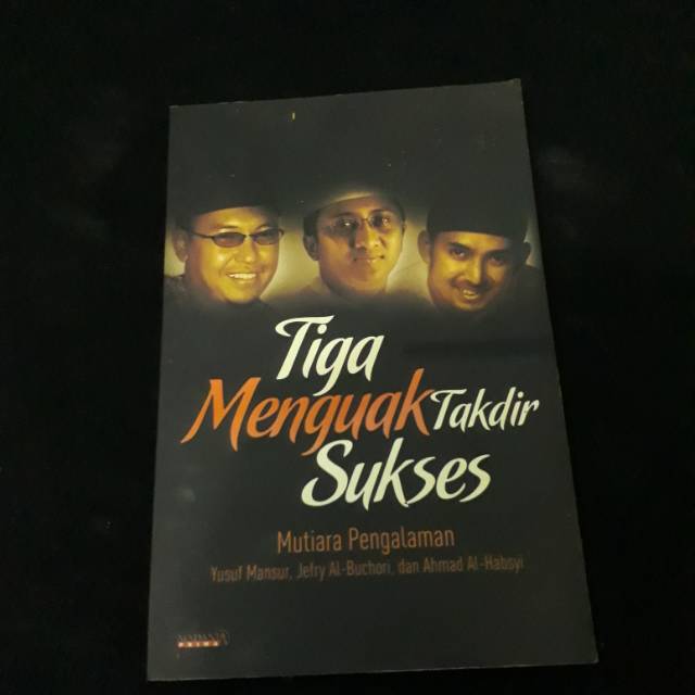 Tiga menguak takdir sukses : Mutiara pengalaman