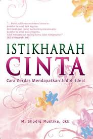 ISTIKHARAH Cinta / M Shodiq Mustika [et-al]