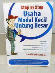 Step by step usaha modal kecil untung besar / Hanif Fakhrurroja; Ed. Yudi Iswanto