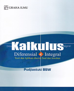 Kalkulus diferensial dan integral : Teori dan aplikasi disertai soal dan jawaban