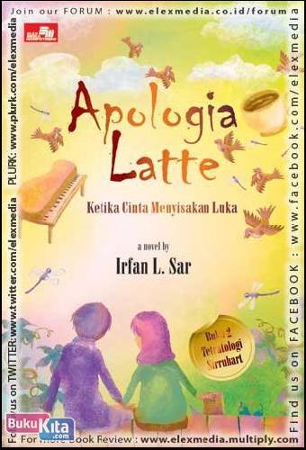 Apologia Latte : ketika Cinta meyisakan luka , a novel