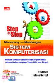 Step by step :  merancang dan membangun sistem komputerisasi / Irnawan, Island Script