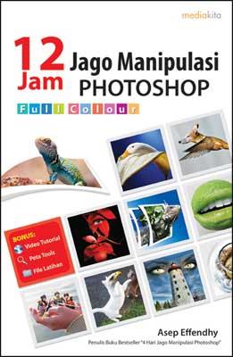 12 Jam Jago Manipulasi Photoshop