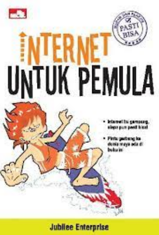 Internet untuk pemula / Jubilee Enterprise ; editor : Bonita