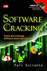 Software Cracking: Crack dan lindungi software anda dari Cracker/ Feri Sulianta; Editor; Bella
