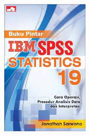 Buku Pintar IBM SPSS Statistics 19 : Cara Operasi, Prosedur Analisis Data dan Interpretasi