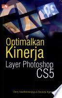 Optimalkan kinerja layer photoshop CS5 / Derry Iswidharmanjaya