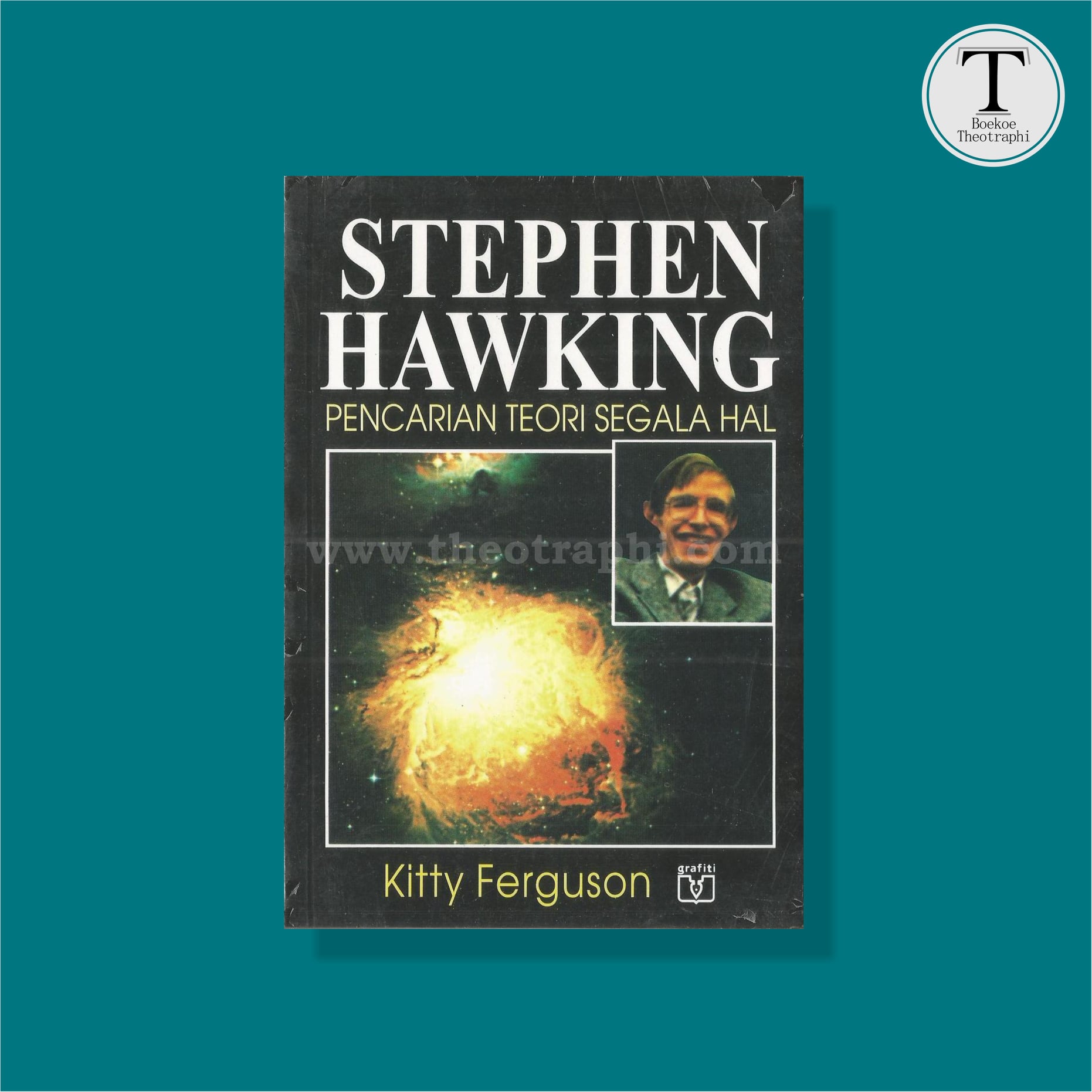 Stephen Hawking :  pencarian teori segala hal / Kitty Ferguson; penerjemah A. Hadyana Pujaatmaka; ed. Budi Kurniawan