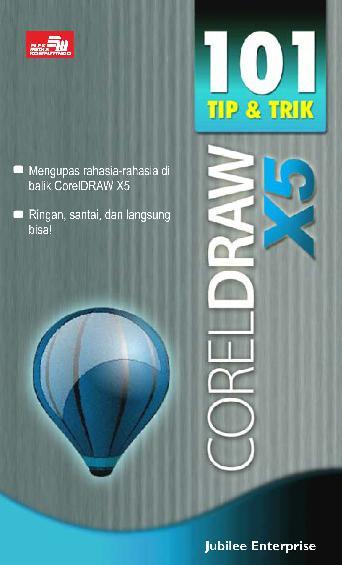 101 tip dan trik CorelDraw X5 / Jubilee Enterprise