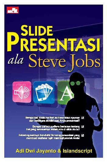 Slide presentasi ala Steve Jobs / Adi Dwi Jayanto ; Islandscript ; editor : Whindy Yoevestian