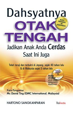Dahsyatnya otak tengah :  Jadikan anak anda cerdas saat ini juga / Hartono Sangkanparan ; editor : Mulyono