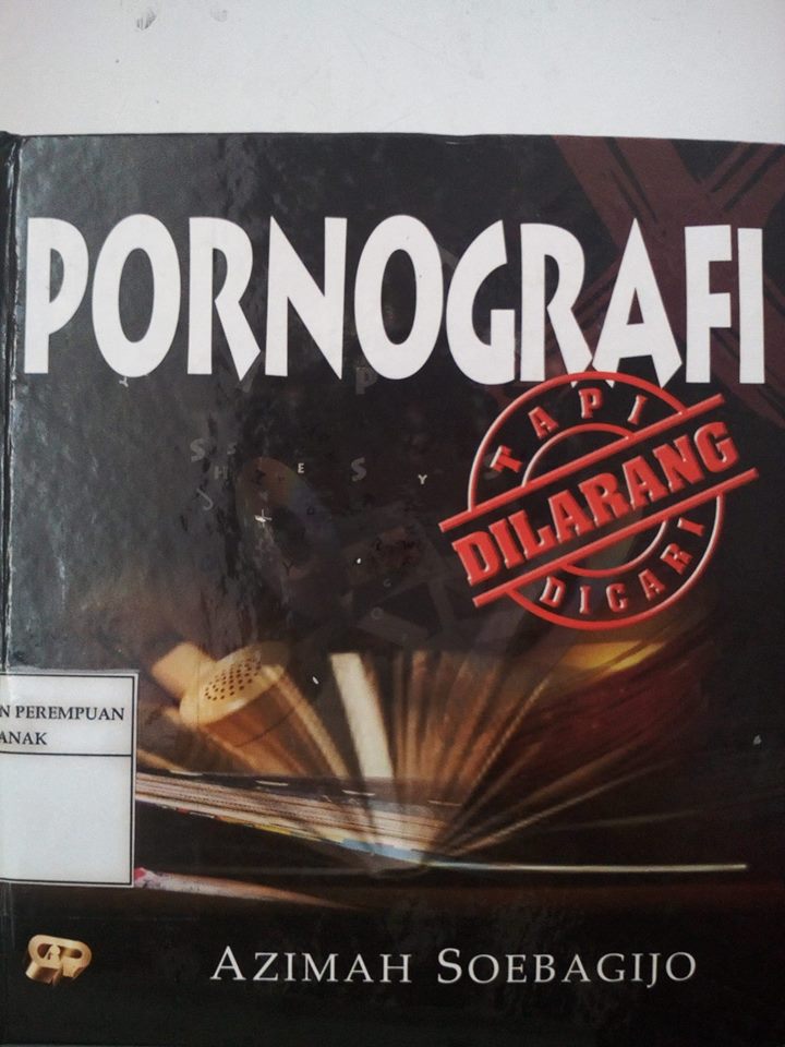 Pornografi : Tapi Dilarang Dicari