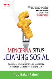 Mencerna situs jejaring sosial : Bagaimana situs jejaring sosial membantu memahami diri sendiri dan orang lain