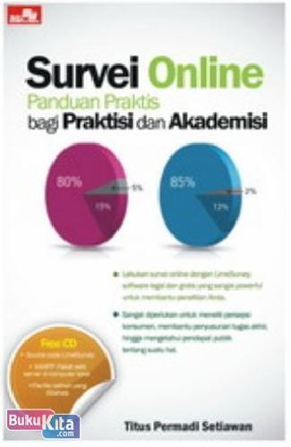 Survei online :  panduan praktis bagi praktisi dan akademisi / Titus Permadi Setiawan ; editor : Whindy Yoevestian